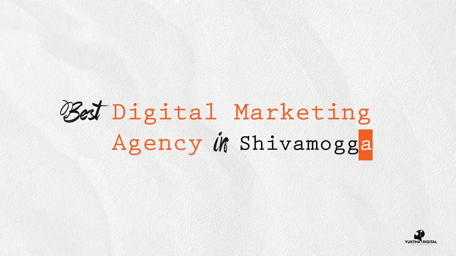 Best Digital Marketing Agency in Shivamogga – Yuktha Digital